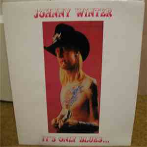 Johnny Winter - It's Only Blues...But I Like It