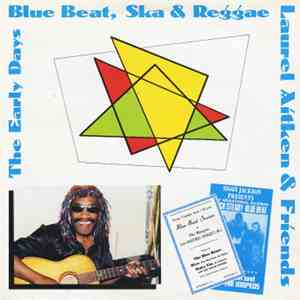 Laurel Aitken & Friends - The Early Days - Blue Beat, Ska & Reggae
