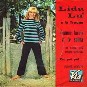 Lida Lu' e La Troupe - Come Faccio A Te Sunnà / Poi, Poi, Poi...