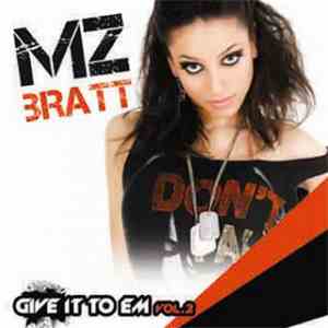 Mz Bratt - Give It To Em Vol. 2