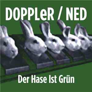 Ned / Doppler - Der Hase Ist Grün