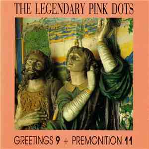 The Legendary Pink Dots - Greetings 9 + Premonition 11