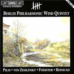 Berlin Philharmonic Wind Quintet - Pilss - Von Zemlinsky - Foerster - Reine ...