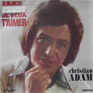 Christian Adam - Aimer, Je Veux T'Aimer