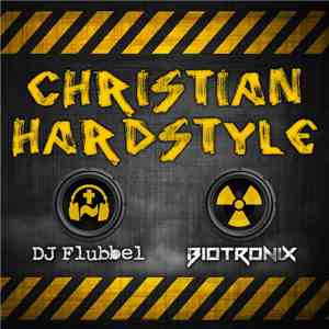 DJ Flubbel, Biotronix - Christian Hardstyle