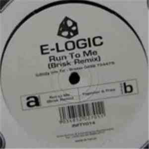 E-Logic - Run To Me (Brisk Remix) / Together & Free