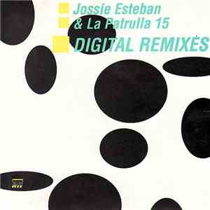 Jossie Esteban, Jossie Esteban Y La Patrulla 15 - Digital Remixes
