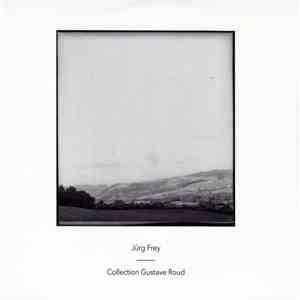 Jürg Frey - Collection Gustave Roud