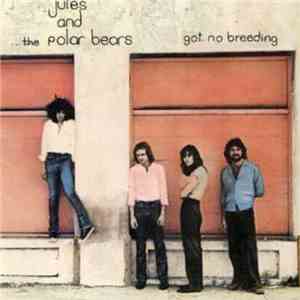 Jules And The Polar Bears - Got No Breeding
