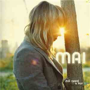 Mai  - Still Need A Kiss