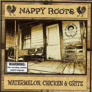 Nappy Roots - Watermelon, Chicken & Gritz