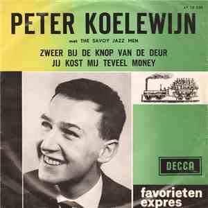 Peter Koelewijn Met The Savoy Jazz Men - Zweer Bij De Knop Van De Deur / Ji ...