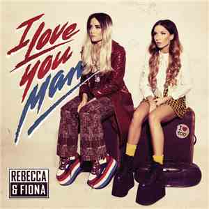 Rebecca & Fiona - I Love You Man