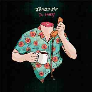 Rozwell Kid - Too Shabby