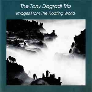 The Tony Dagradi Trio - Images From The Floating World