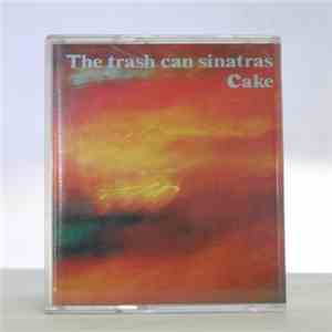 The Trash Can Sinatras - Cake