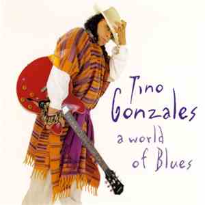 Tino Gonzales - A World Of Blues