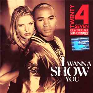 Twenty 4 Seven Featuring Stay-C And Nance - I Wanna Show You