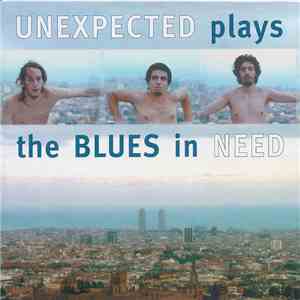Unexpected - Plays The Blues In Need