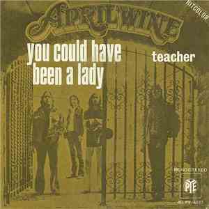 April Wine - You Could Have Been A Lady / Teacher