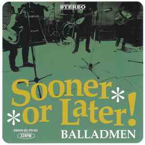 Balladmen - Sooner Or Later!