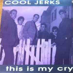 Cool Jerks - This Is My Cry / A Place With No Name