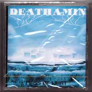 Deathamin - Mass Of What
