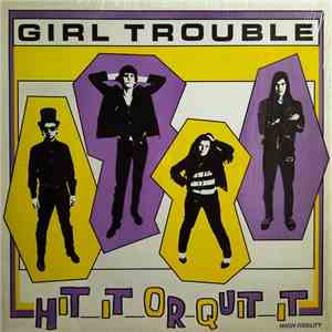 Girl Trouble - Hit It Or Quit It