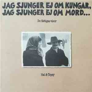Hai & Topsy - Jag Sjunger Ej Om Kungar, Jag Sjunger Ej Om Mord...