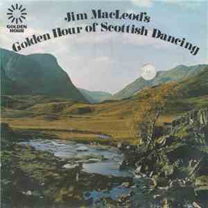 Jim MacLeod And His Band - Jim Macleod's Golden Hour Of Scottish Dancing