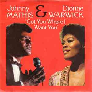 Johnny Mathis / Dionne Warwick - Got You Where I Want You