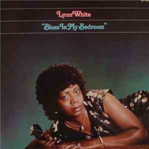 Lynn White - Blues In My Bedroom