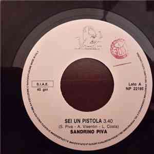 Sandrino Piva - Sei Un Pistola