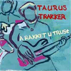 Taurus Trakker - A Rakket U Trust