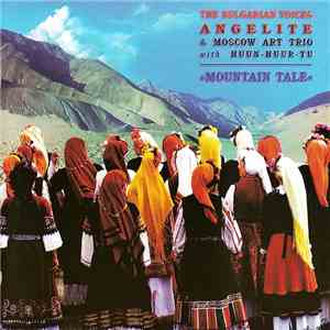 The Bulgarian Voices Angelite & Moscow Art Trio With Huun-Huur-Tu - Mountai ...