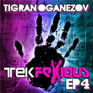 Tigran Oganezov - Tekfexious EP4