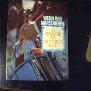 Various - Wenn Wir Marschieren - 53 Märsche Am Laufenden Band