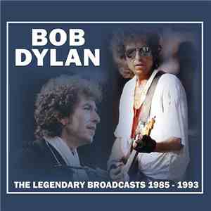 Bob Dylan - The Legendary Broadcasts 1985 - 1993