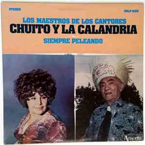 Chuito ,Y La Calandria - Los Maestros De Los Cantores - Siempre Peleando