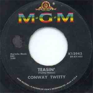 Conway Twitty - Teasin' / I Need You So