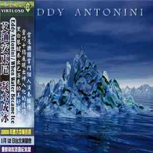 Eddy Antonini - When Water Became Ice