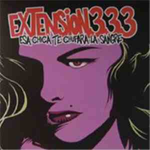 Extension 333 - Esa Chica Te Chupara La Sangre