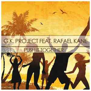G.K. Project Feat. Rafael Kane - Push It Together