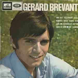 Gérard Brévant - On Est Tellement Seul / Rendez-Vous Dans Dix Ans / J'Voudr ...