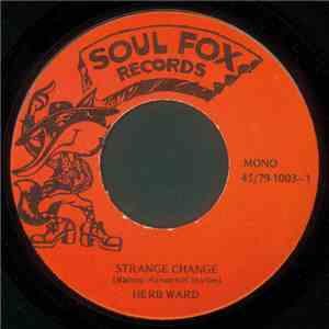 Herb Ward - Strange Change / Why Do You Want To Leave Me
