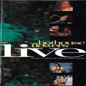 Hothouse Flowers - Live - Take A Last Look At The Sun