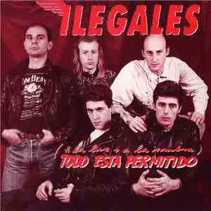 Ilegales  - (A La Luz O A La Sombra) Todo Está Permitido