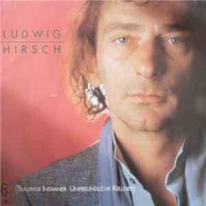 Ludwig Hirsch - 6 (Traurige Indianer - Unfreundliche Kellner)