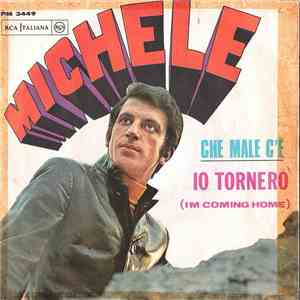 Michele  - Che Male C'È / Io Tornerò (I'm Coming Home)