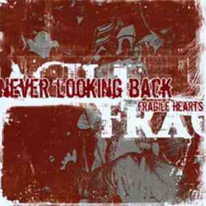 Never Looking Back - Fragile Hearts